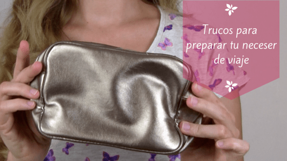 Trucos - prepara tu neceser para viajar en avión