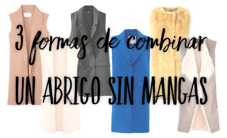 3 formas de combinar un abrigo sin mangas
