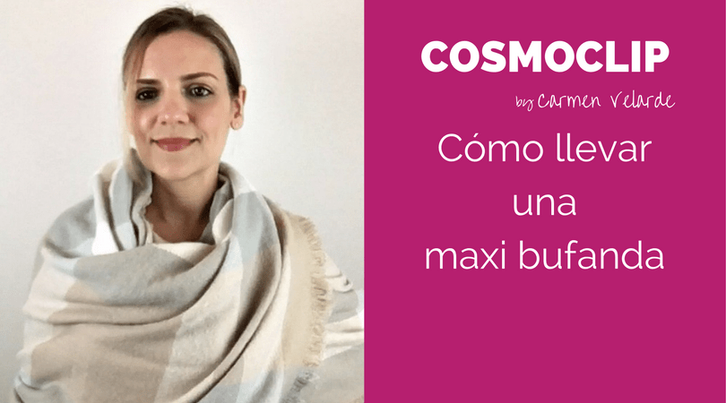 Cómo llevar una maxi&nbsp;bufanda