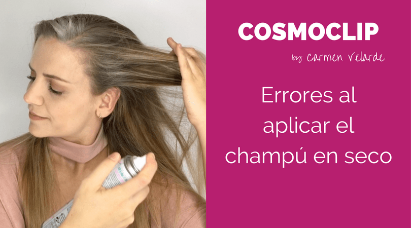 Champú en seco: errores más frecuentes que cometemos al&nbsp;aplicarlo